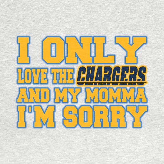 Only Love the Chargers and My Momma! by OffesniveLine